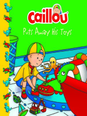 cover image of Caillou Puts Away His Toys